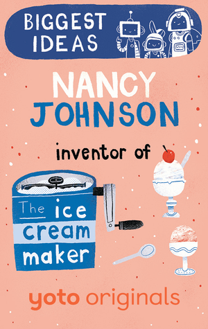 Biggest Ideas: cy Johnson Inventor of the Ice Cream Maker (Digital)